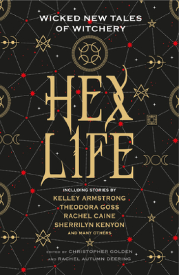 Hex Life: Wicked New Tales of Witchery - Kelley Armstrong - Rachael Caine - Sherrilyn Kenyon