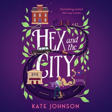 Hex and the City: Curl up with the perfect laugh out loud, spicy, witch romance for 2024! - Kate Johnson