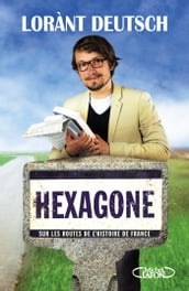 Hexagone - Sur les routes de l Histoire de France