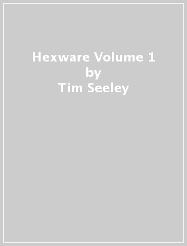 Hexware Volume 1 - Tim Seeley