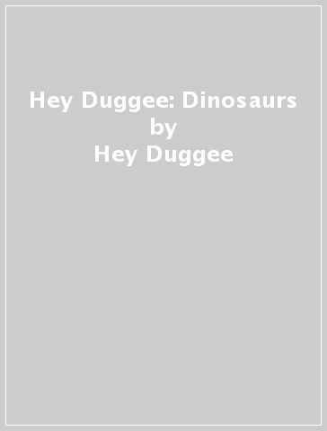 Hey Duggee: Dinosaurs - Hey Duggee