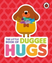 Hey Duggee: The Little Book of Duggee Hugs