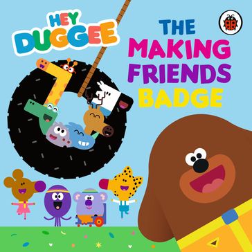 Hey Duggee: The Making Friends Badge - Hey Duggee