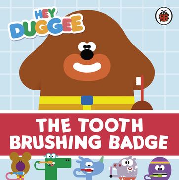 Hey Duggee: The Tooth Brushing Badge - Hey Duggee