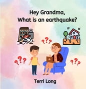 Hey Grandma, What is an Earthquake?