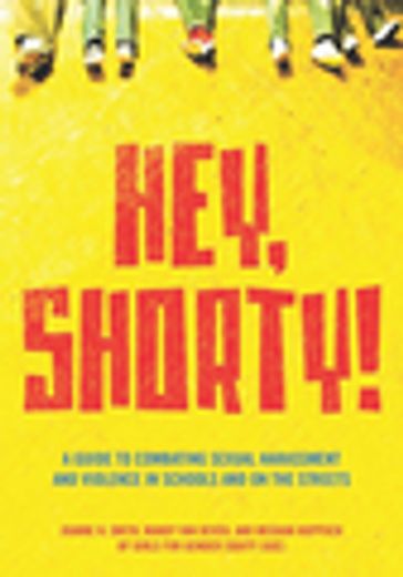 Hey, Shorty! - Girls for Gender Equity - JoAnne Smith - Mandy Van Deven - Meghan Huppuch