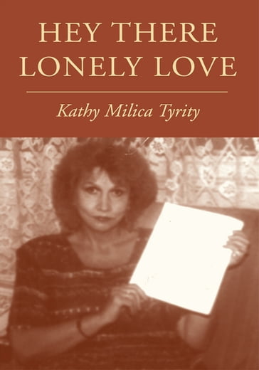 Hey There Lonely Love - Kathy Milica Tyrity