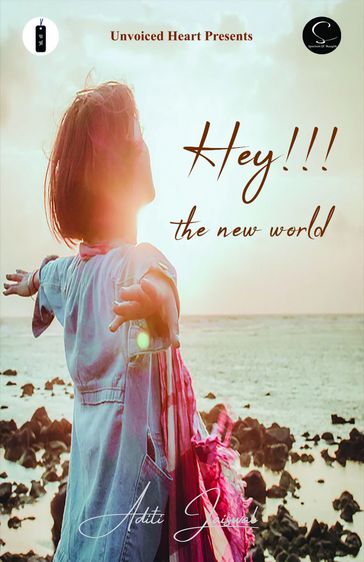 Hey!!! the new world - Aditi Jaiswal