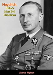 Heydrich, Hitler s Most Evil Henchman