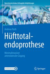 Hüfttotalendoprothese: minimalinvasiver anterolateraler Zugang