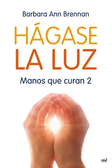 Hágase la luz - Barbara Ann Brennan