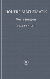 Höhere Mathematik, Vorlesungen Zweiter Teil