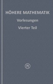 Höhere Mathematik, Vorlesungen Vierter Teil