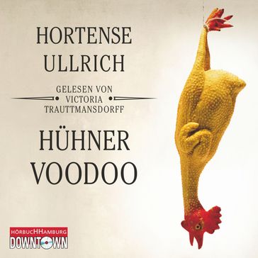 Hühner-Voodoo - Victoria Trauttmansdorff - Hortense Ullrich