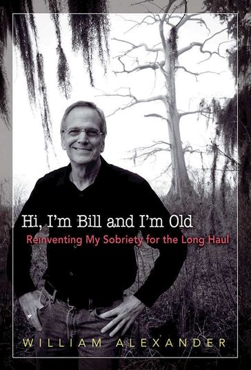 Hi I'm Bill and I'm Old - William Alexander