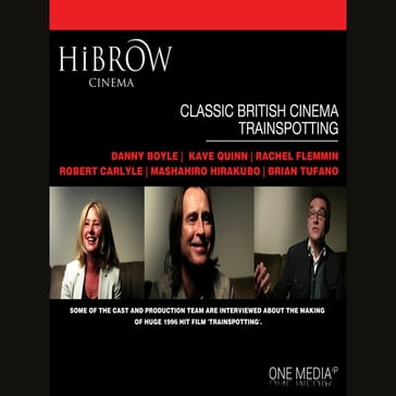 HiBrow: Classic British Cinema - Trainspotting - Danny Boyle - Robert Carlyle - Kave Quinn - Rachel Flemming - Masahiro Hirakubo - Brian Tufano