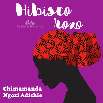 Hibisco roxo - Chimamanda Ngozi Adichie