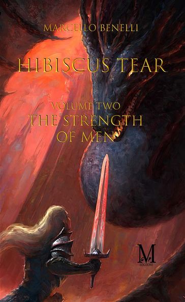 Hibiscus tear - The strength of men-Tome Two- - Marcello Benelli