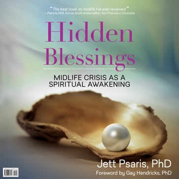Hidden Blessings: Midlife Crisis As a Spiritual Awakening - Jett Psaris - PhD