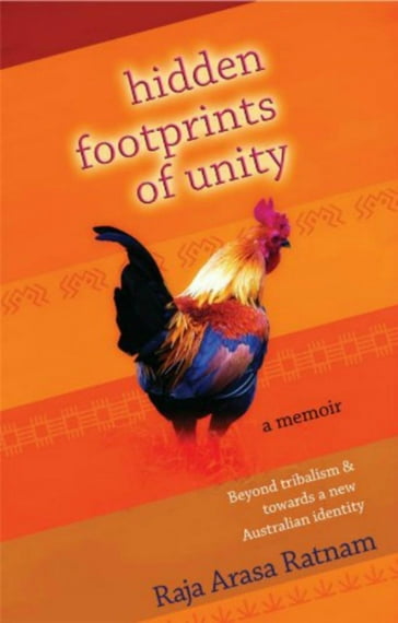 Hidden Footprints of Unity: Beyond Tribalism and Towards a New Australian Identity - Raja Arasa Ratnam