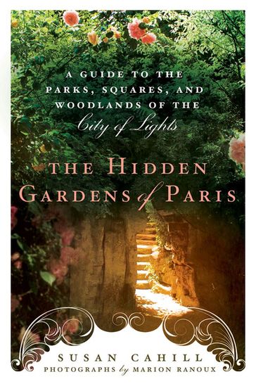 Hidden Gardens of Paris - Susan Cahill