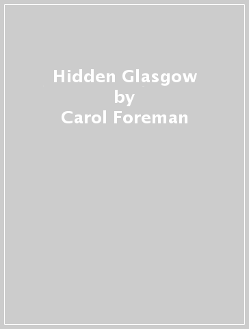 Hidden Glasgow - Carol Foreman