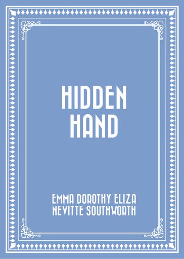 Hidden Hand - Emma Dorothy Eliza Nevitte Southworth