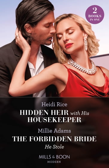 Hidden Heir With His Housekeeper / The Forbidden Bride He Stole: Hidden Heir with His Housekeeper (A Diamond in the Rough) / The Forbidden Bride He Stole (Mills & Boon Modern) - Heidi Rice - Millie Adams