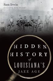 Hidden History of Louisiana s Jazz Age