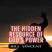 Hidden Resource of God s Power, The