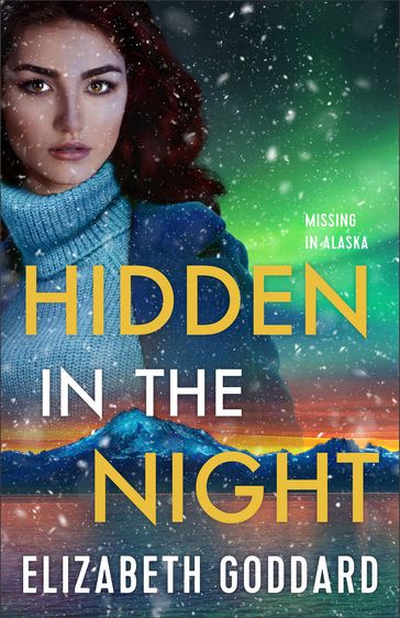 Hidden in the Night (Missing in Alaska Book #3) - Elizabeth Goddard