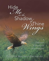 Hide Me in the Shadow of Thine Wings