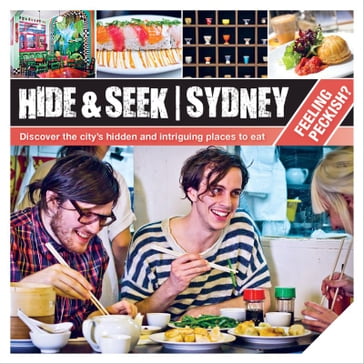 Hide & Seek Sydney Feeling Peckish? - Hardie Grant Publishing