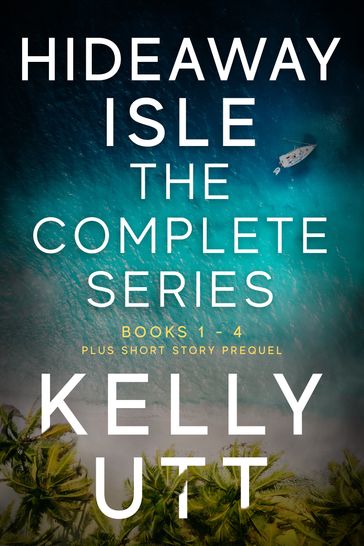 Hideaway Isle Complete Series Books 1-4 - Kelly Utt