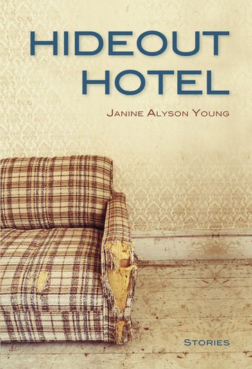 Hideout Hotel - Janine Alyson Young