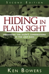 Hiding in Plain Sight, 2nd Edition: Unmasking the Secret Combinations of the Last Days