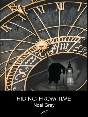 Hiding from Time - Noel Gray