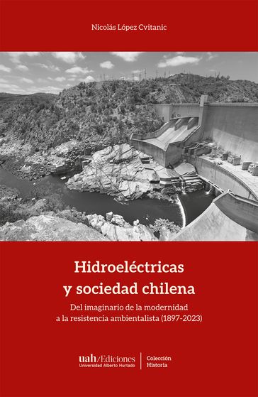 Hidroeléctricas y sociedad chilena - Nicolás López Cvitanic