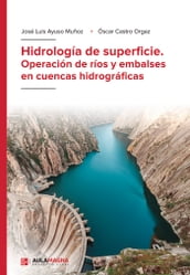 Hidrología de superficie. Operación de ríos y embalses en cuencas hidrográficas