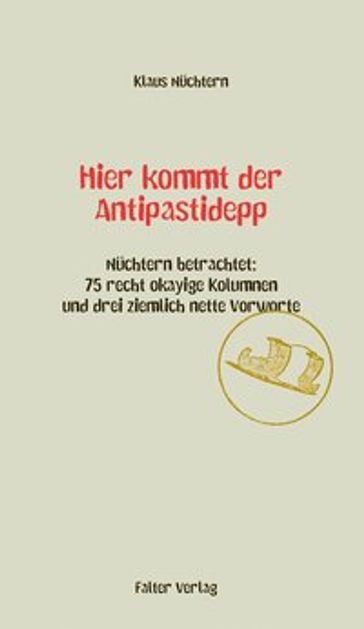 Hier kommt der Antipastidepp - Klaus Nuchtern