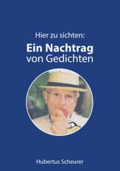 Hier zu sichten: Ein Nachtrag von Gedichten