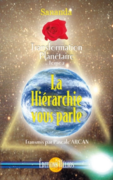 La Hiérarchie vous parle - Transformation Planétaire Tome 2 - Sananda & Pascale Arcan