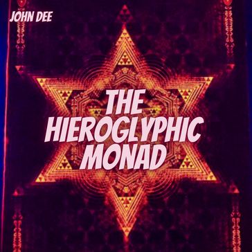 Hieroglyphic Monad, The - John Dee