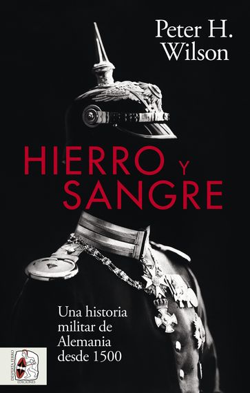 Hierro y sangre - Peter H. Wilson