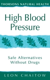 High Blood Pressure: Safe alternatives without drugs (Thorsons Natural Health)