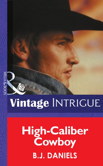 High-Caliber Cowboy (McCalls' Montana, Book 4) (Mills & Boon Intrigue) - B.J. Daniels