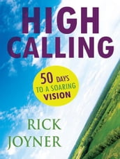 High Calling: 50 Days to a Soaring Vision