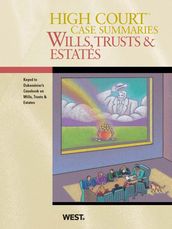 High Court Case Summaries on Wills, Trusts, and Estates, Keyed to Dukeminier, 8th