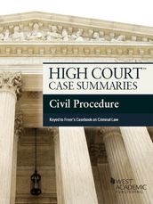 High Court Case Summaries on Civil Procedure, Keyed to Freer, 6th