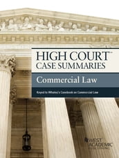 High Court Case Summaries on Commercial Law, Keyed to Whaley, 10th